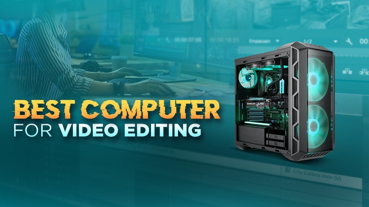 Best Computer for Video Editing [2024 Guide]