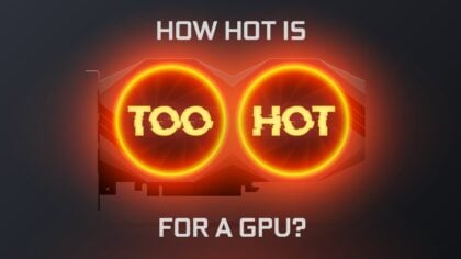 How Hot is Too Hot for a GPU? - Graphics Card Temperature Guide