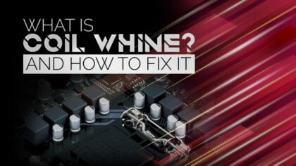 What Is Coil Whine - What does it sound like - How To Fix It