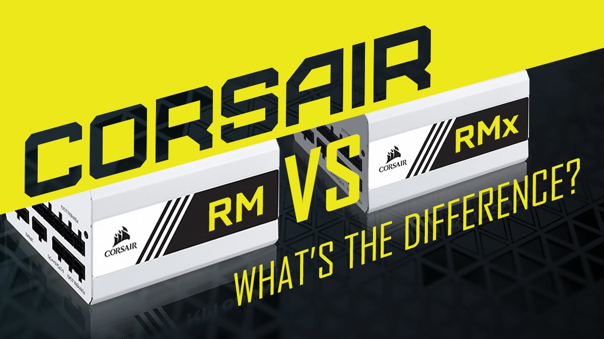 Corsair RM vs RMx PSU's [Differences And The Better Pick]