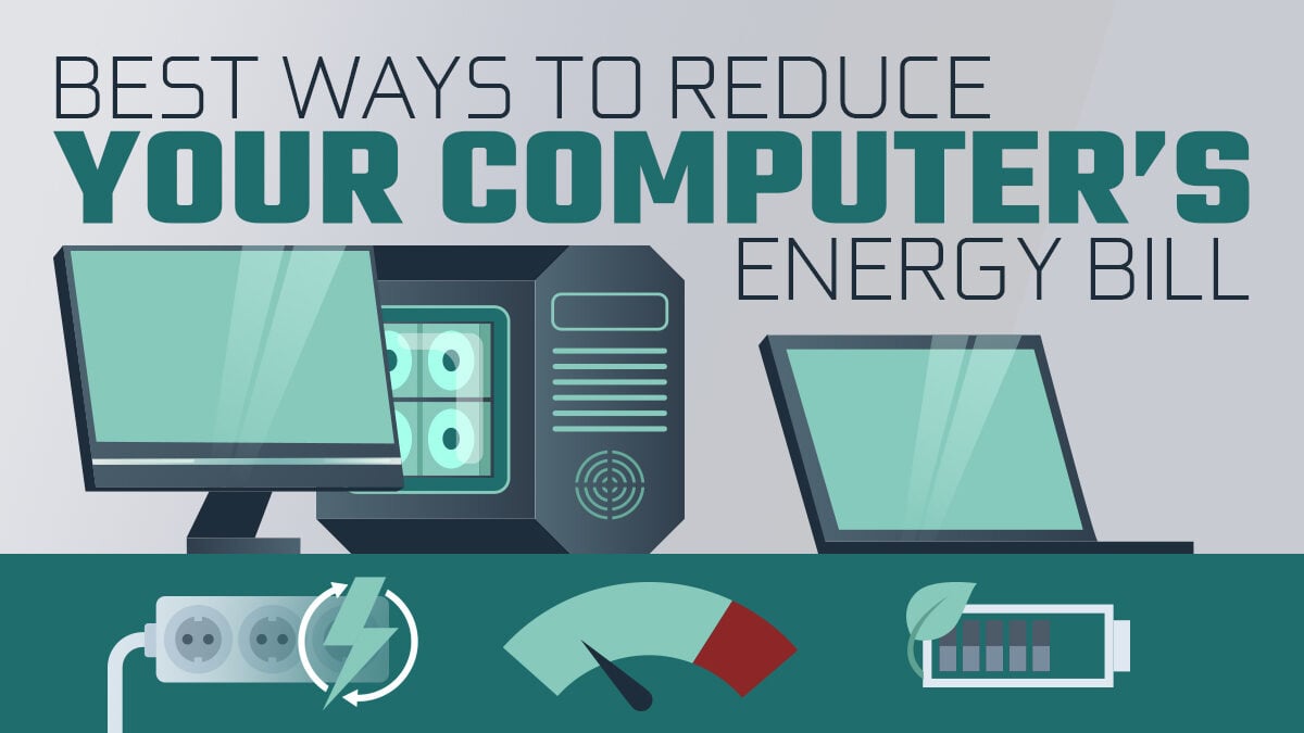 Best Ways to Reduce Your Computer's Power Consumption & Electric Bill