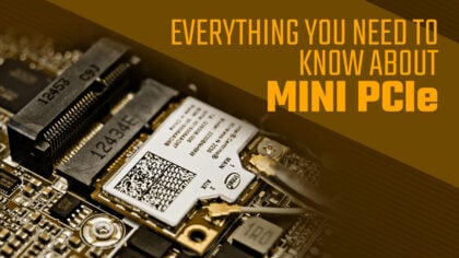 Guide to Mini PCIe - Everything you need to know