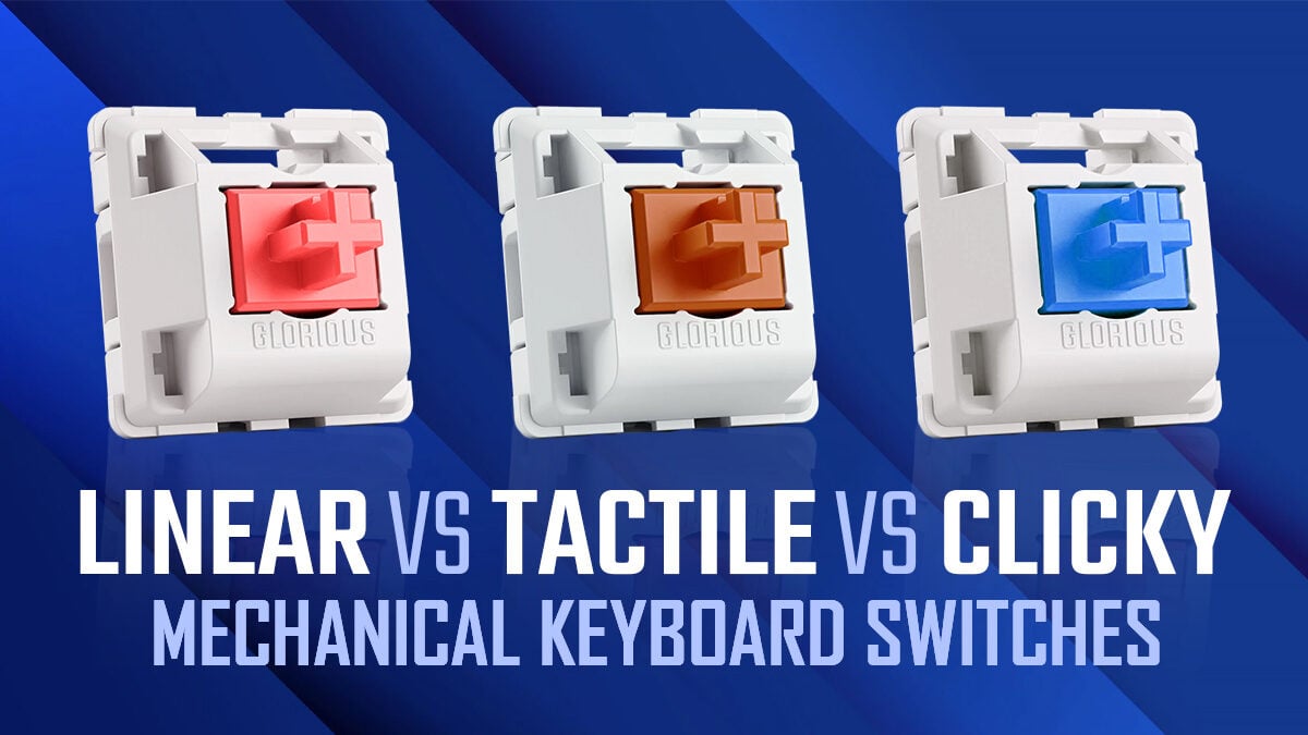 Linear vs. Tactile vs. Clicky Mechanical Keyboard Switches [There's One That Suits You Best]