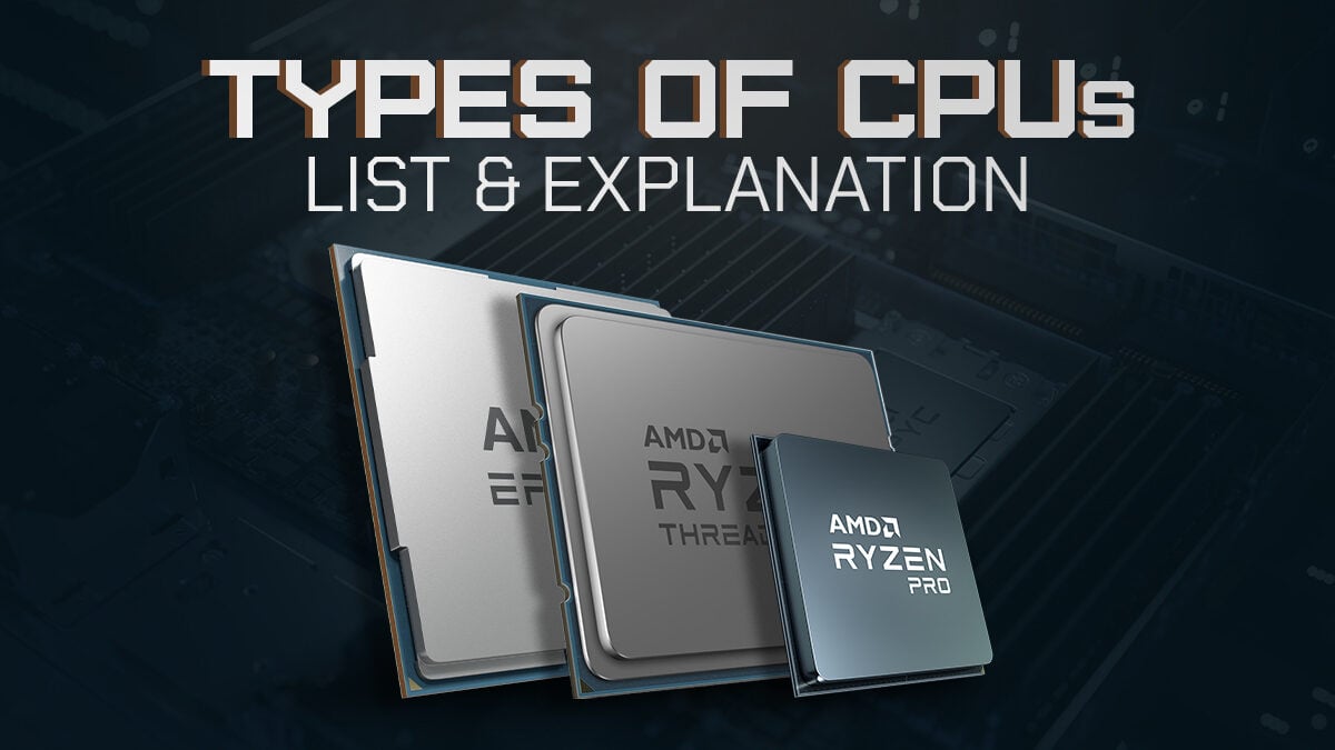 Types of Processors (CPUs) Listed and Explained [Updated 2024]