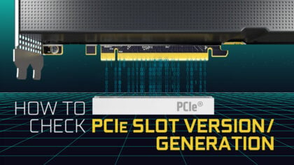 How To Check PCIe Slot Version, Generation & Bandwidth